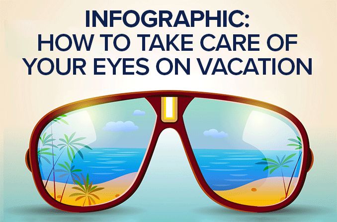 How to take care of your eyes on vacation