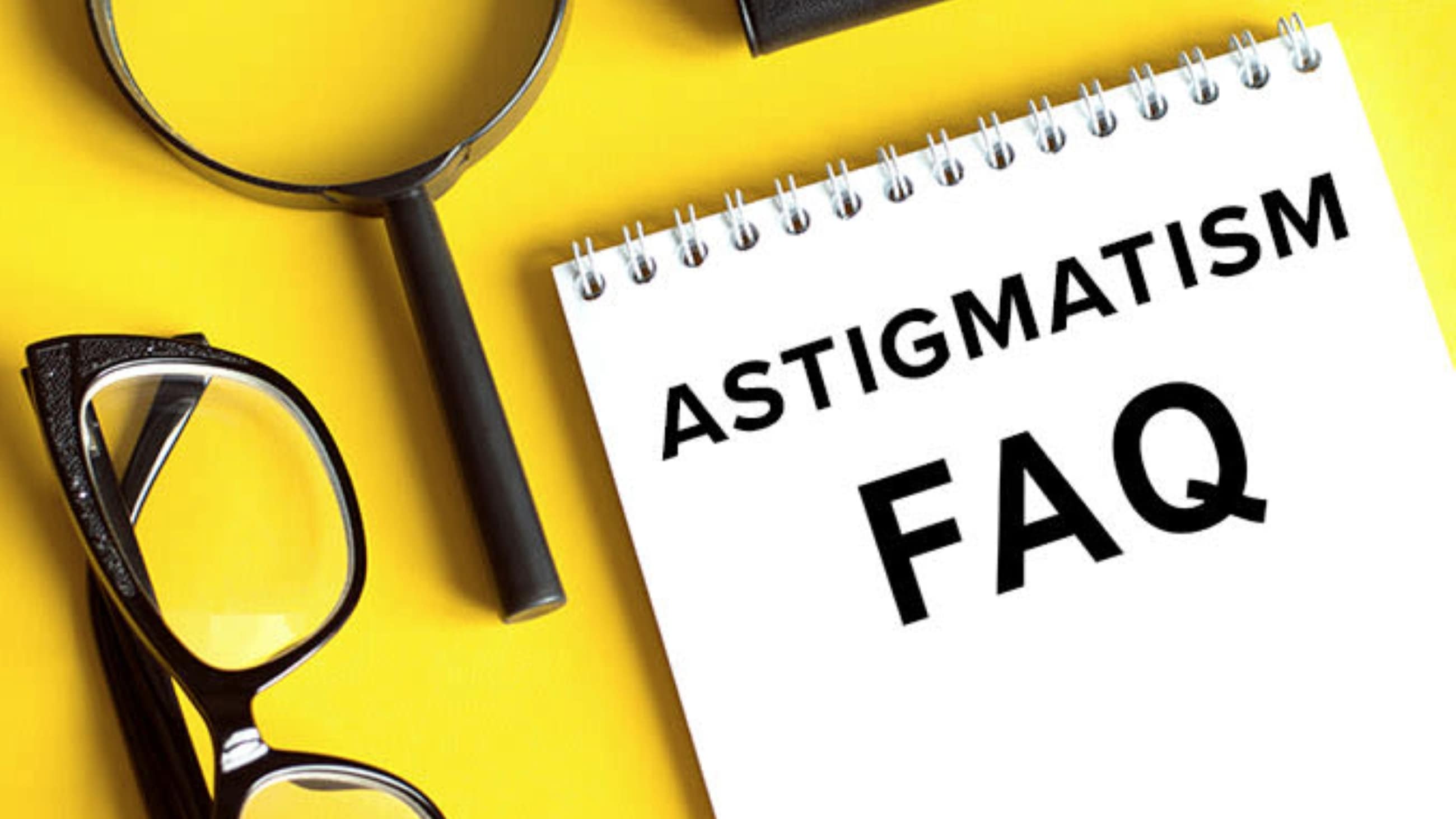 Understanding astigmatism: Answers to common astigmatism questions Understanding astigmatism: Answers to common astigmatism questions