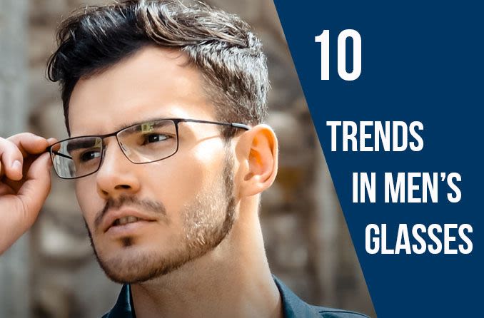 10 stylish trends in men’s glasses