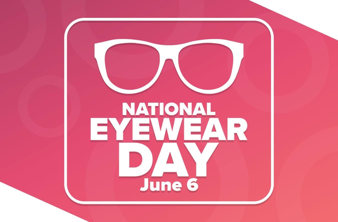 Text that says, "National Eyewear Day is June 6." Text that says, "National Eyewear Day is June 6."
